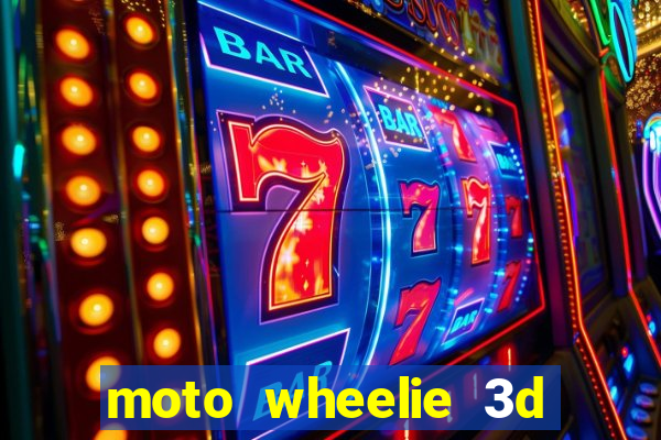 moto wheelie 3d dinheiro infinito 2024